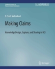Making Claims : Knowledge Design, Capture, and Sharing in HCI - eBook