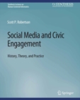Social Media and Civic Engagement : History, Theory, and Practice - eBook