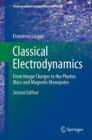 Classical Electrodynamics : From Image Charges to the Photon Mass and Magnetic Monopoles - eBook