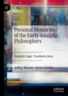 Personal Memories of the Early Analytic Philosophers : Analytic Logic / Synthetic Lives - eBook