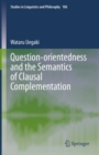 Question-orientedness and the Semantics of Clausal Complementation - eBook