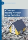 A Theory of Housing Provision under Capitalism - eBook