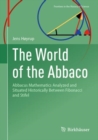 The World of the Abbaco : Abbacus Mathematics Analyzed and Situated Historically Between Fibonacci and Stifel - eBook