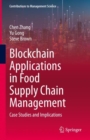 Blockchain Applications in Food Supply Chain Management : Case Studies and Implications - eBook
