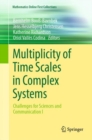 Multiplicity of Time Scales in Complex Systems : Challenges for Sciences and Communication I - eBook
