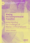 Making the Entrepreneurial Transition : Understanding the Challenges of Women Entre-Employees - eBook