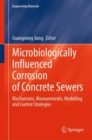 Microbiologically Influenced Corrosion of Concrete Sewers : Mechanisms, Measurements, Modelling and Control Strategies - eBook