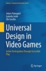 Universal Design in Video Games : Active Participation Through Accessible Play - eBook