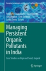Managing Persistent Organic Pollutants in India : Case Studies on Vapi and Surat, Gujarat - eBook