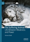 The Suffering Animal : Life Between Weakness and Power - eBook