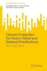 Closure Properties for Heavy-Tailed and Related Distributions : An Overview - eBook