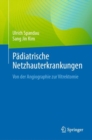 Padiatrische Netzhauterkrankungen : Von der Angiographie zur Vitrektomie - eBook