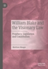 William Blake and the Visionary Law : Prophecy, Legislation and Constitution - eBook