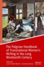 The Palgrave Handbook of Transnational Women's Writing in the Long Nineteenth Century - eBook