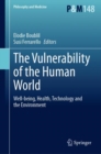 The Vulnerability of the Human World : Well-being, Health, Technology and the Environment - eBook