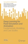 Deep Learning for Fluid Simulation and Animation : Fundamentals, Modeling, and Case Studies - eBook