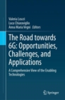 The Road towards 6G: Opportunities, Challenges, and Applications : A Comprehensive View of the Enabling Technologies - eBook