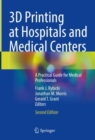 3D Printing at Hospitals and Medical Centers : A Practical Guide for Medical Professionals - eBook