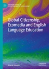 Global Citizenship, Ecomedia and English Language Education - eBook
