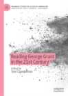 Reading George Grant in the 21st Century - eBook