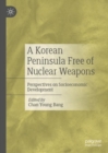 A Korean Peninsula Free of Nuclear Weapons : Perspectives on Socioeconomic Development - eBook