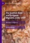 The Scottish State and European Migrants, 1885-1939 : Managing Foreignness - eBook
