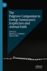 The Palgrave Companion to George Santayana's Scepticism and Animal Faith - eBook