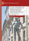 Queer Urbanisms in Wilhelmine and Weimar Germany : Of Towns and Villages - eBook