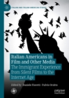 Italian Americans in Film and Other Media : The Immigrant Experience from Silent Films to the Internet Age - eBook