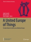 A United Europe of Things : Portable Material Culture across Medieval Europe - eBook