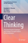 Clear Thinking : Structured Analytic Techniques and Strategic Foresight Analysis for Decisionmakers - eBook