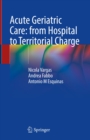 Acute Geriatric Care: from Hospital to Territorial Charge - eBook