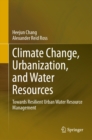 Climate Change, Urbanization, and Water Resources : Towards Resilient Urban Water Resource Management - eBook