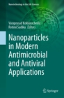 Nanoparticles in Modern Antimicrobial and Antiviral Applications - eBook