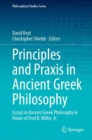 Principles and Praxis in Ancient Greek Philosophy : Essays in Ancient Greek Philosophy in Honor of Fred D. Miller, Jr. - eBook