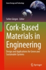 Cork-Based Materials in Engineering : Design and Applications for Green and Sustainable Systems - eBook