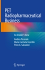 PET Radiopharmaceutical Business : An Insider's View - eBook
