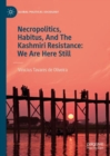 Necropolitics, Habitus, And The Kashmiri Resistance: We Are Here Still - eBook