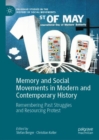 Memory and Social Movements in Modern and Contemporary History : Remembering Past Struggles and Resourcing Protest - eBook