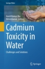 Cadmium Toxicity in Water : Challenges and Solutions - eBook