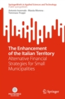 The Enhancement of the Italian Territory : Alternative Financial Strategies for Small Municipalities - eBook