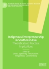 Indigenous Entrepreneurship in Southeast Asia : Theoretical and Practical Implications - eBook