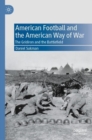American Football and the American Way of War : The Gridiron and the Battlefield - eBook