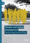 Theatre and Global Development : Performing Partnerships - eBook