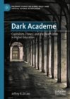 Dark Academe : Capitalism, Theory, and the Death Drive in Higher Education - eBook