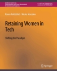 Retaining Women in Tech : Shifting the Paradigm - eBook