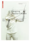 Designing Objects in Motion : Exploring Kinaesthetic Empathy - Book