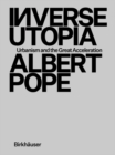 Inverse Utopia : Urbanism and the Great Acceleration - Book