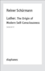 Luther. The Origin of Modern Self–Consciousness – Lectures, Vol. 12 - Book