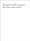 Marie-Jose Van Hee Architecten: More Home, More Garden - Book